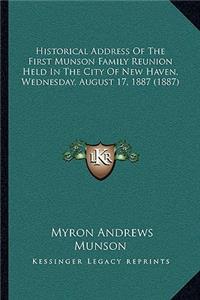 Historical Address Of The First Munson Family Reunion Held In The City Of New Haven, Wednesday, August 17, 1887 (1887)