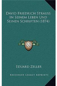 David Friedrich Strauss In Seinem Leben Und Seinen Schriften (1874)