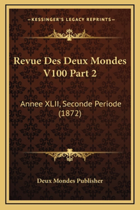 Revue Des Deux Mondes V100 Part 2