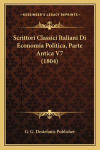 Scrittori Classici Italiani Di Economia Politica, Parte Antica V7 (1804)