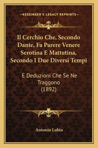 Il Cerchio Che, Secondo Dante, Fa Parere Venere Serotina E Mattutina, Secondo I Due Diversi Tempi