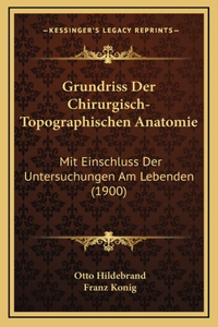 Grundriss Der Chirurgisch-Topographischen Anatomie