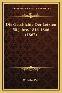 Die Geschichte Der Letzten 50 Jahre, 1816-1866 (1867)