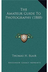 The Amateur Guide to Photography (1888)