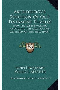 Archeology's Solution Of Old Testament Puzzles