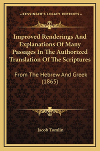 Improved Renderings And Explanations Of Many Passages In The Authorized Translation Of The Scriptures