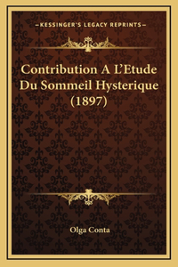 Contribution A L'Etude Du Sommeil Hysterique (1897)