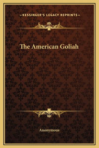The American Goliah