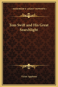 Tom Swift and His Great Searchlight
