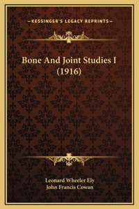 Bone And Joint Studies I (1916)
