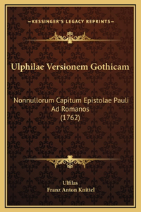 Ulphilae Versionem Gothicam