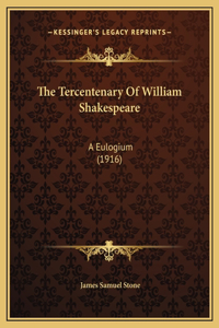 The Tercentenary Of William Shakespeare: A Eulogium (1916)