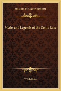 Myths and Legends of the Celtic Race