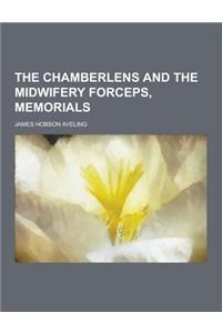 The Chamberlens and the Midwifery Forceps, Memorials