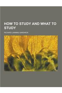 How to Study and What to Study