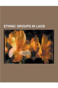 Ethnic Groups in Laos: Akha People, Alak People, Bit People, Brau People, Bru People, Ch T People, Dai People, Hill Tribe (Thailand), Hmong P