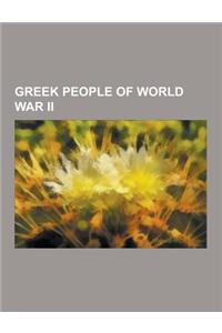 Greek People of World War II: Greek Nazi Collaborators, Greek Righteous Among the Nations, Greek Military Personnel of World War II, Greek Resistanc