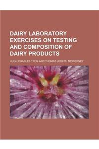 Dairy Laboratory Exercises on Testing and Composition of Dairy Products