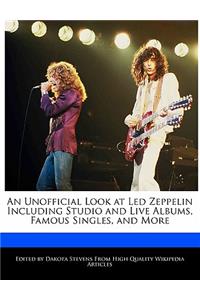 An Unofficial Look at Led Zeppelin Including Studio and Live Albums, Famous Singles, and More