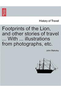 Footprints of the Lion, and Other Stories of Travel ... with ... Illustrations from Photographs, Etc.