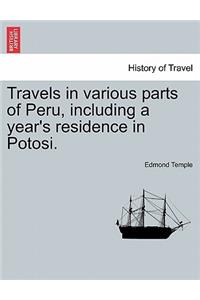 Travels in Various Parts of Peru, Including a Year's Residence in Potosi.