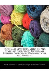 Tools and Materials, Stitches, and Styles of Embroidery Including Reputed Embroidery Organizations and Museums