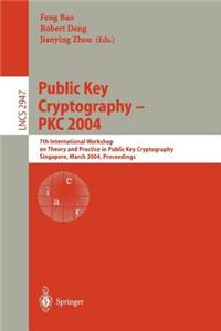 Public Key Cryptography - Pkc 2004: 7th International Workshop on Theory and Practice in Publich Key Cryptography Singapore, March 2004, Proceedings