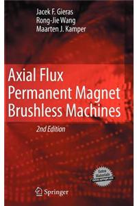Axial Flux Permanent Magnet Brushless Machines