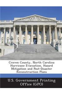 Craven County, North Carolina Hurricane Evacuation, Hazard Mitigation and Post-Disaster Reconstruction Plans