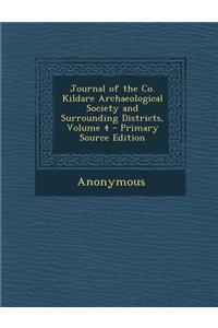 Journal of the Co. Kildare Archaeological Society and Surrounding Districts, Volume 4