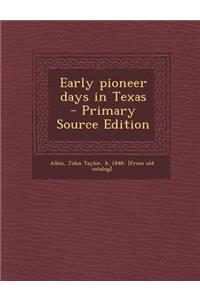 Early Pioneer Days in Texas