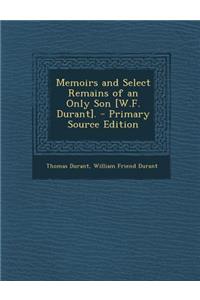 Memoirs and Select Remains of an Only Son [W.F. Durant].