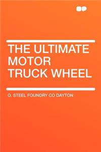 The Ultimate Motor Truck Wheel