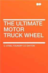 The Ultimate Motor Truck Wheel