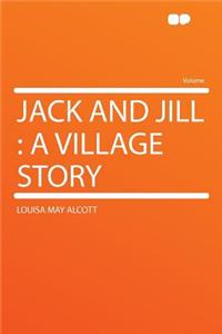 Jack and Jill: A Village Story