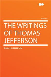 The Writings of Thomas Jefferson Volume 5