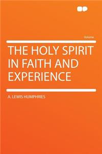 The Holy Spirit in Faith and Experience