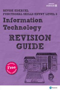 Pearson REVISE Edexcel Functional Skills ICT Entry Level 3 Revision Guide