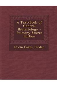 A Text-Book of General Bacteriology - Primary Source Edition