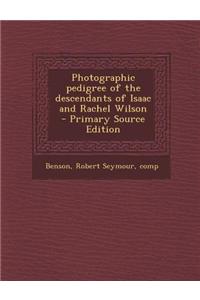 Photographic Pedigree of the Descendants of Isaac and Rachel Wilson