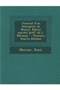 Journal D'Un Bourgeois de Nancy, Nancy Sauvee; Pref. de L. Mirman - Primary Source Edition