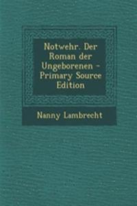 Notwehr. Der Roman Der Ungeborenen