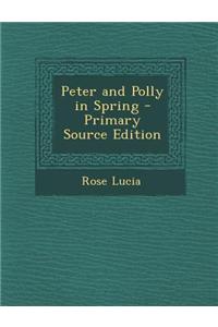 Peter and Polly in Spring - Primary Source Edition