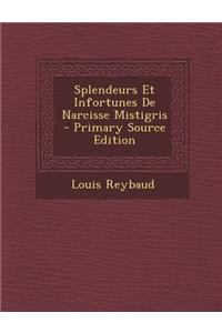 Splendeurs Et Infortunes de Narcisse Mistigris - Primary Source Edition