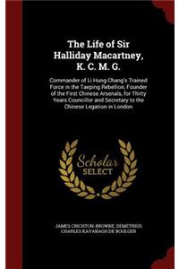 The Life of Sir Halliday Macartney, K. C. M. G.