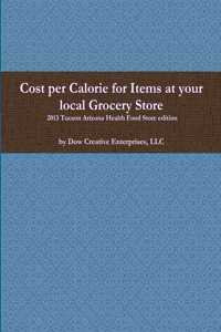 Cost per Calorie for Items at your local Grocery Store