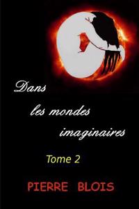 Dans Les Mondes Imaginaires - Tome 2