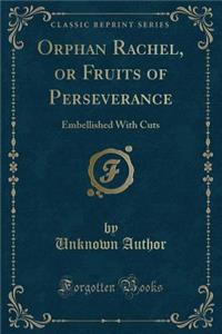 Orphan Rachel, or Fruits of Perseverance