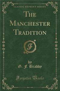 The Manchester Tradition (Classic Reprint)