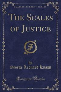 The Scales of Justice (Classic Reprint)